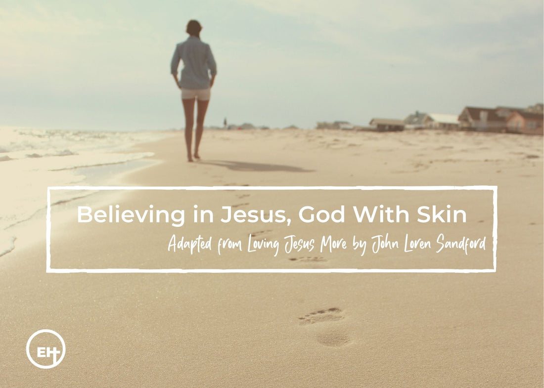 Believing in Jesus, God With Skin