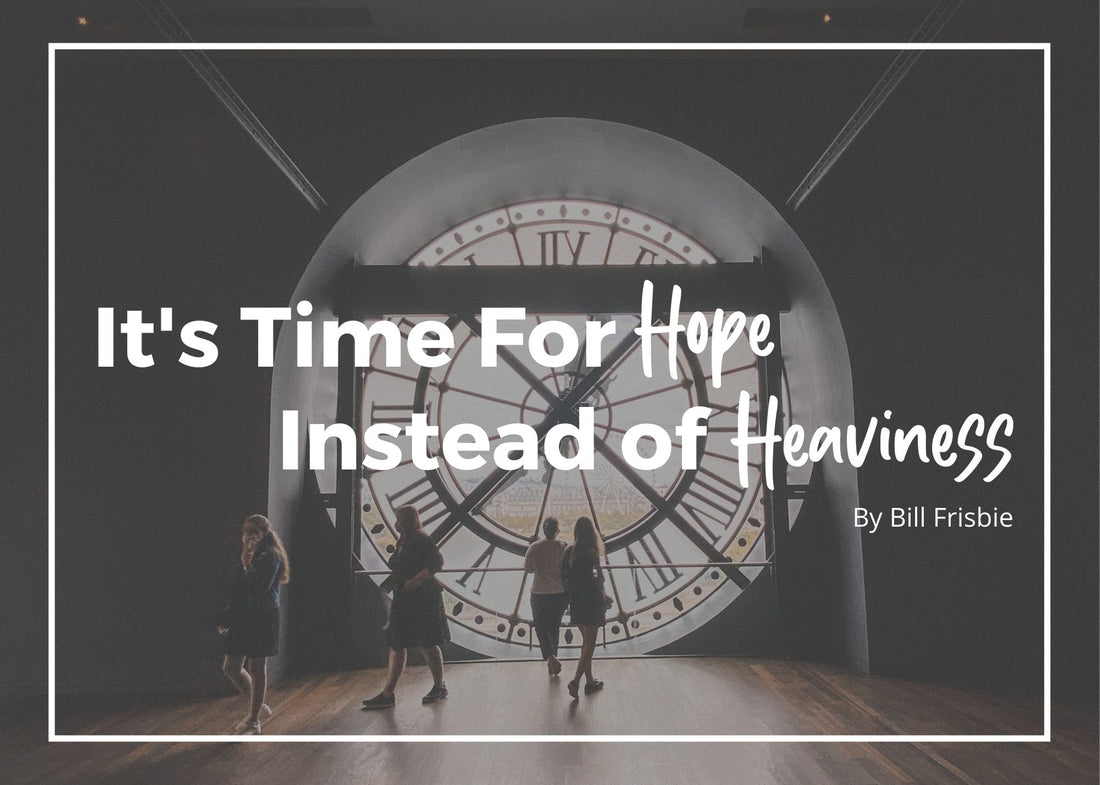 It's Time for Hope Instead of Heaviness