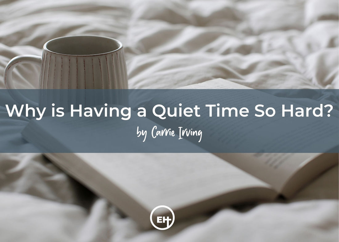 Why Is Having a Quiet Time SO HARD?