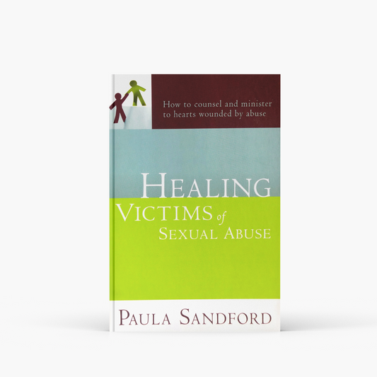 Healing Victims of Sexual Abuse:  How to Counsel and Minister to Hearts Wounded by Abuse