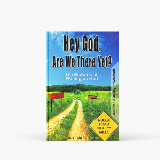 Hey God, Are We There Yet?: The Rewards of Waiting on God