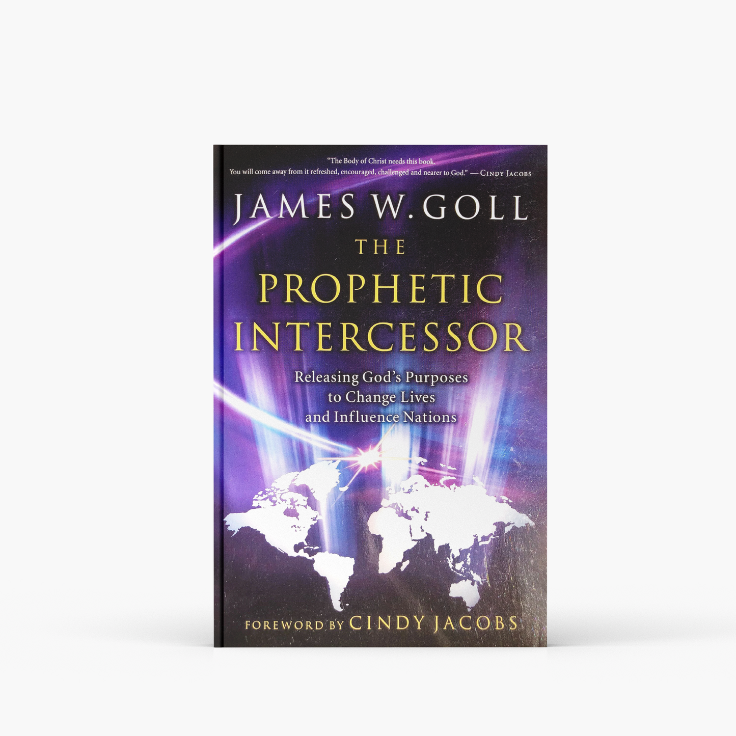 The Prophetic Intercessor: Releasing God's Purposes to Change Lives and Influence Nations
