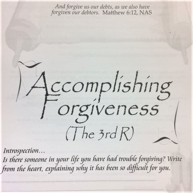 Accomplishing Forgiveness (The 3rd R) - 201 School Lesson 10 (mp3) - Elijah House