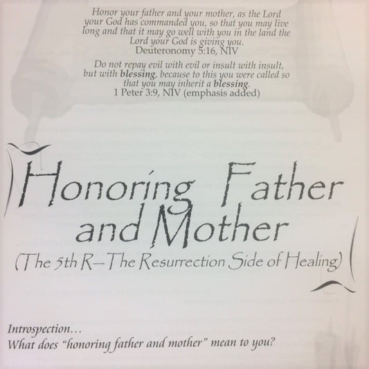 Honoring Father and Mother (The Fifth R - The Resurrection Side of Healing) - 201 School Lesson 13 (mp3) - Elijah House