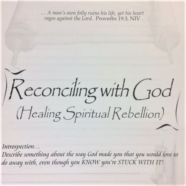Reconciling with God (Healing Spiritual Rebellion) - 201 School Lesson 21 (mp3) - Elijah House