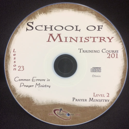 Common Errors in Prayer Ministry - 201 School Lesson 23 (CD) - Elijah House