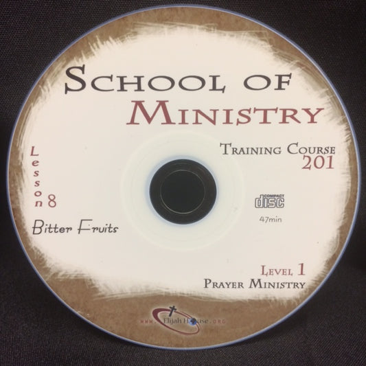 Bitter Fruits - 201 School Lesson 8 (CD) - Elijah House