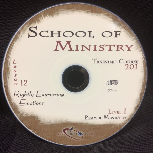 Rightly Expressing Emotions - 201 School Lesson 12 (CD) - Elijah House