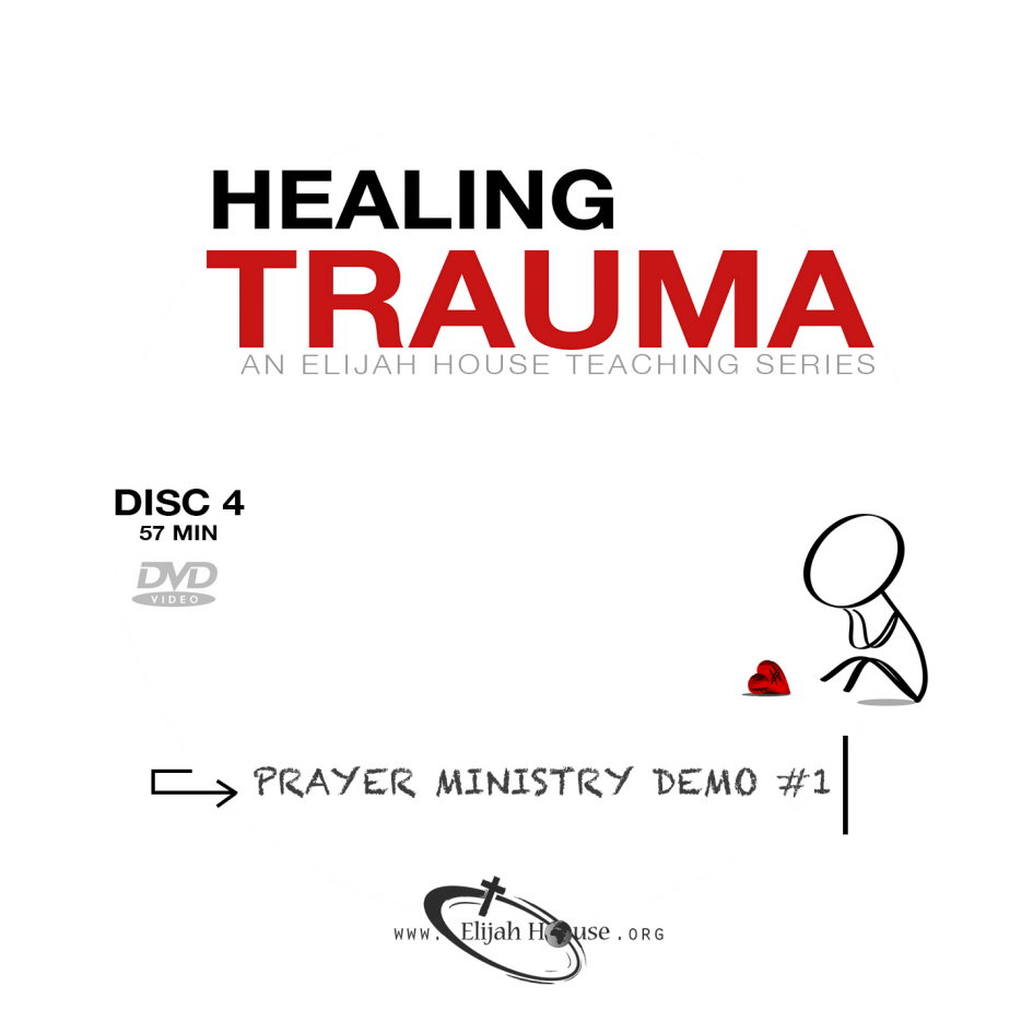 Healing Trauma DVD Series: Disc 4 - Prayer Ministry Demo #1 - Elijah House