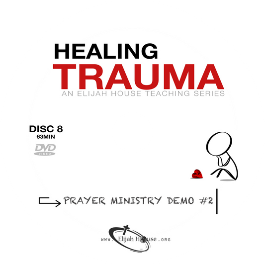 Healing Trauma DVD Series: Disc 8 - Prayer Ministry Demo #2 - Elijah House